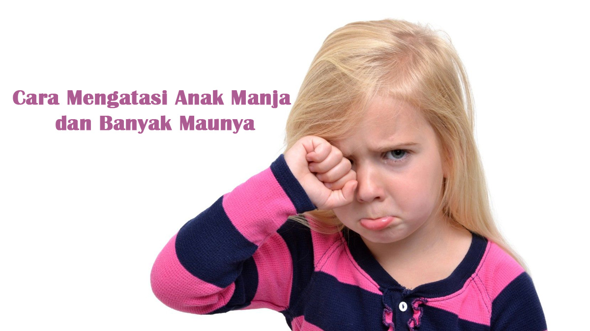 cara mengatasi anak manja