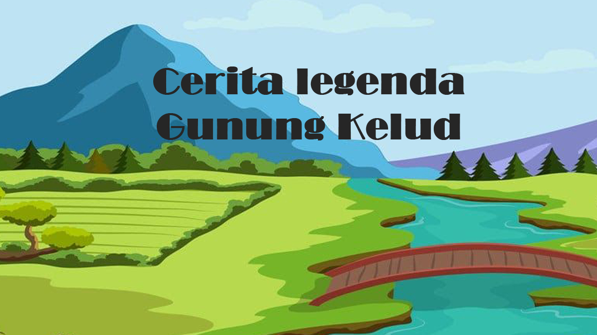 Cerita legenda Gunung Kelud