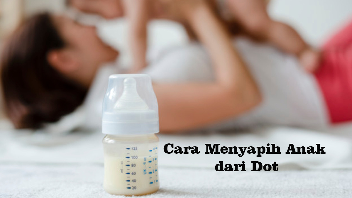 Cara Menyapih Anak dari Dot