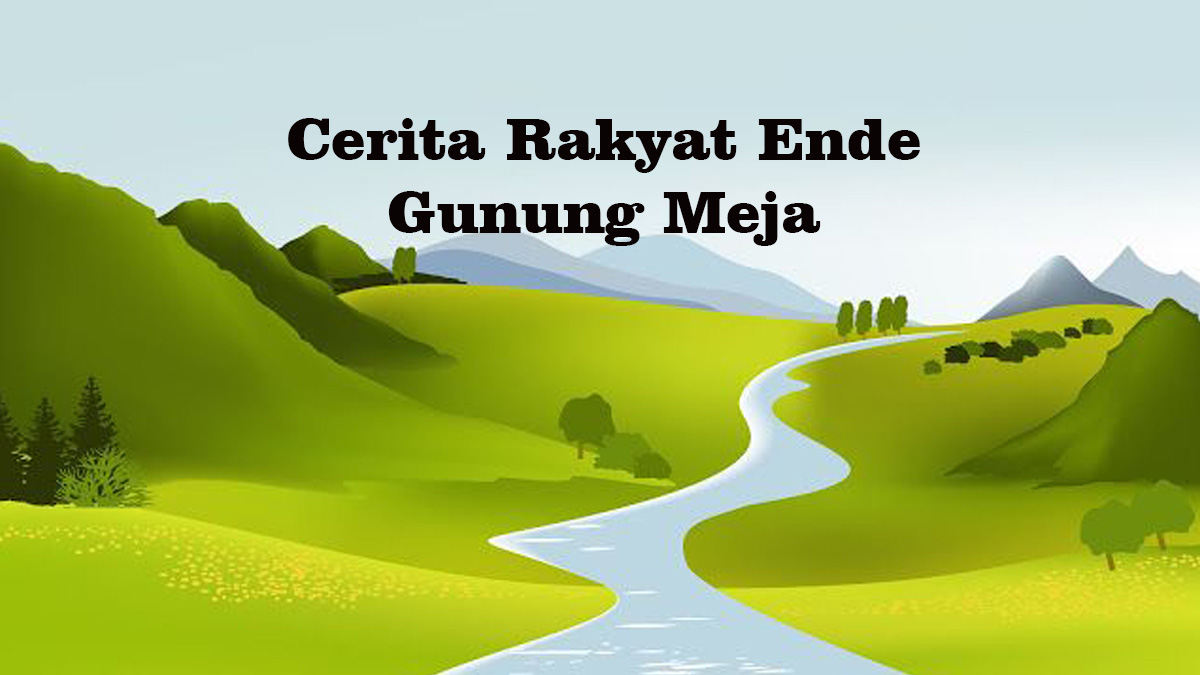 Cerita Rakyat Ende Gunung Meja