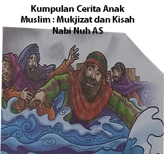 Nuh anak singkat untuk nabi cerita Nabi Nuh
